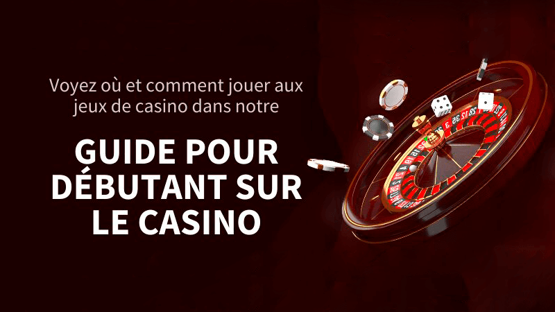 Guide pour Débutant sur le casino